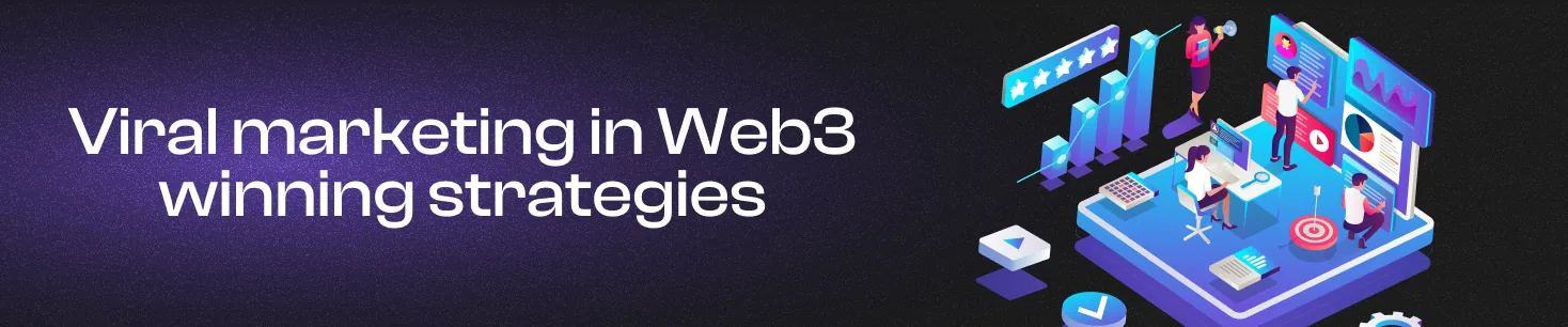 Campañas de Marketing Viral en Web3: Estrategias que Funcionan