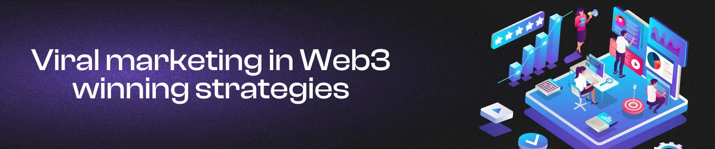 Web3 Viral Marketing Campaigns: Strategies That Work