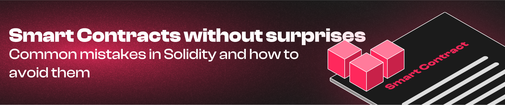 Smart Contracts without surprises: common mistakes in Solidity and how to avoid them