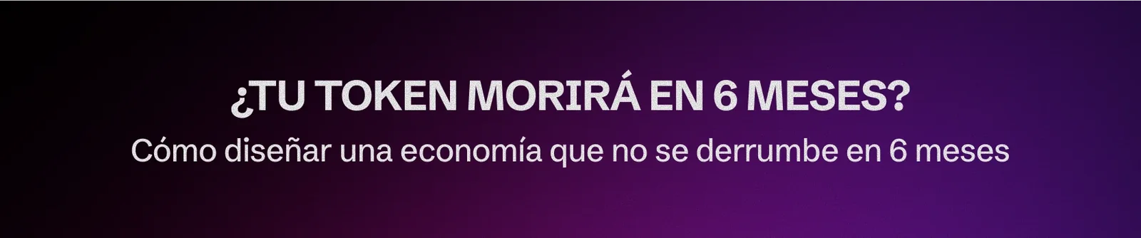 Tokenomics que funcionan: Cómo diseñar una economía que no se derrumbe en 6 meses