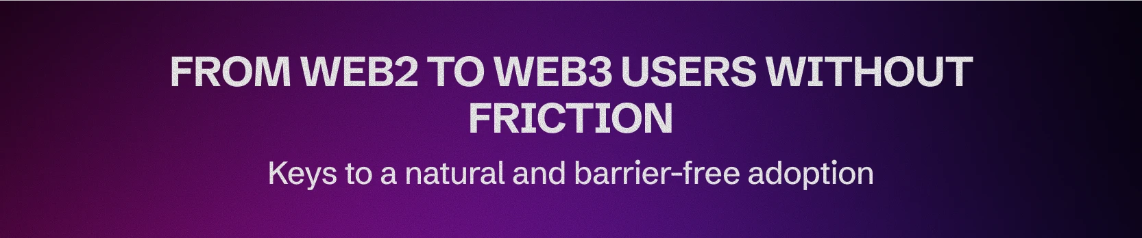 How to convert Web2 users to Web3 without them running