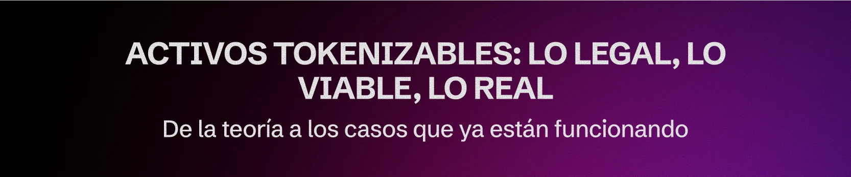 ¿Qué activos puedes tokenizar (de verdad)? De la teoría a los casos reales
