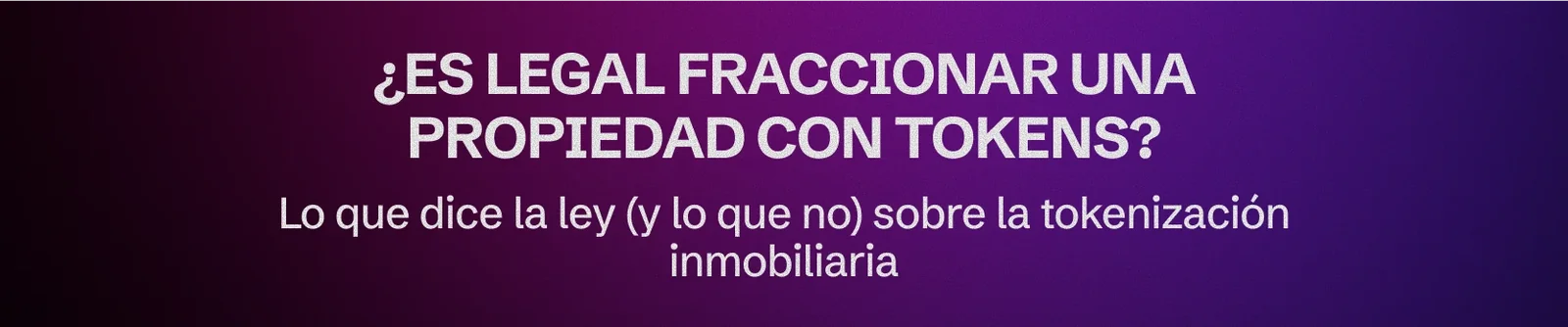 ¿Se puede fraccionar legalmente una propiedad con tokens? Te lo explicamos sin tecnicismos
